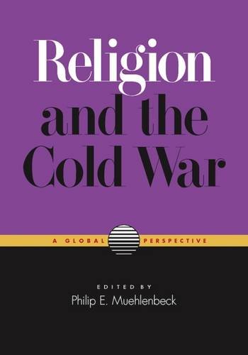 Religion And The Cold War A Global Perspective Philip Muehlenbeck