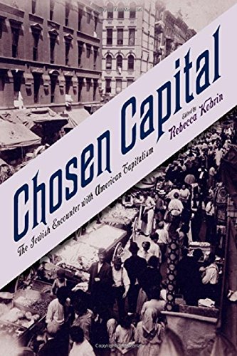Chosen Capital The Jewish Encounter With American Capitalism Rebecca Kobrin