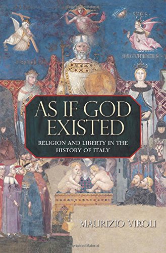 As If God Existed Religion And Liberty In The History Of Italy Maurizio Viroli
