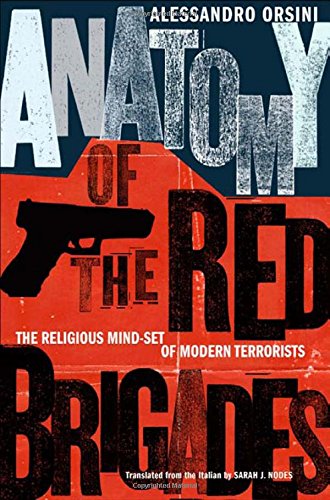 Anatomy Of The Red Brigades The Religious Mindset Of Modern Terrorists 1st Edition Alessandro Orsini
