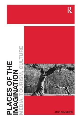 Places Of The Imagination Media Tourism Culture New Edition Stijn Reijnders