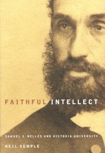 Faithful Intellect Samuel S Nelles And Victoria University Neil Semple