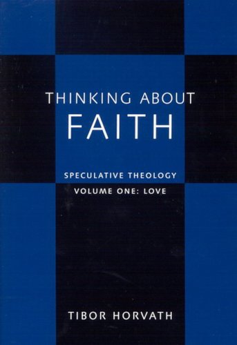Thinking About Faith Speculative Theology Tibor Horvath