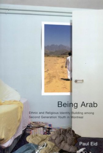 Being Arab Ethnic And Religious Identity Building Among Second Generation Youth In Montreal Paul Eid