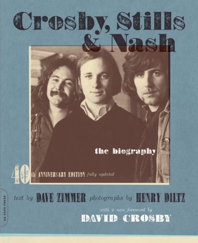 Crosby Stills Nash The Biography 3rd Dave Zimmer Henry Diltz
