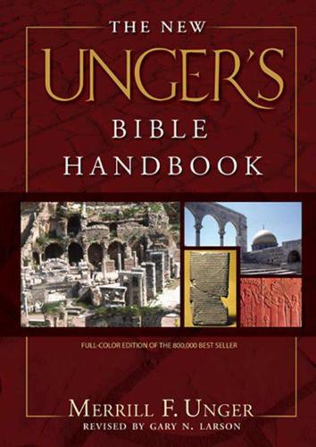 The New Ungers Bible Handbook Merrill F Unger