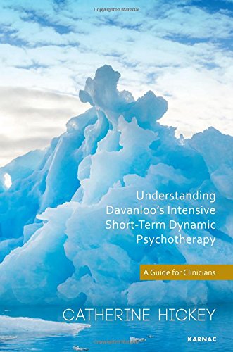 Understanding Davanloos Intensive Shortterm Dynamic Psychotherapy A Guide For Clinicians Catherine Hickey