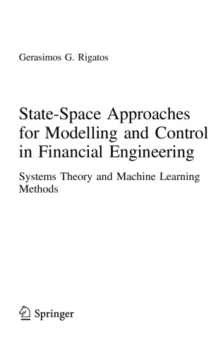 Statespace Approaches For Modelling And Control In Financial Engineering Systems Theory And Machine Learning Methods Gerasimos G Rigatos