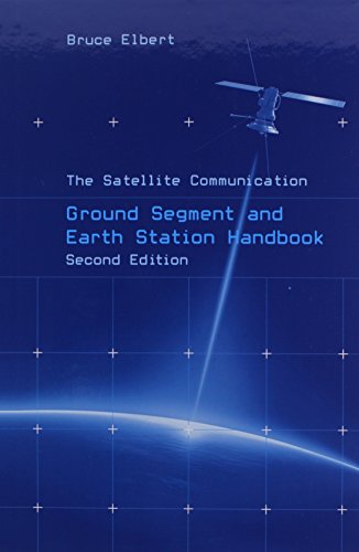 The Satellite Communication Ground Segment And Earth Station Handbook 2nd Ed Bruce Elbert