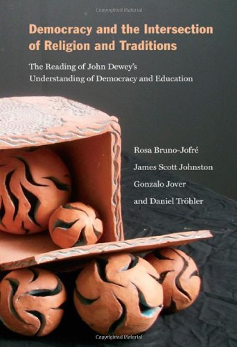 Democracy And The Intersection Of Religion The Reading Of John Deweys Understanding Of Democracy And Education Rosa Brunojofr