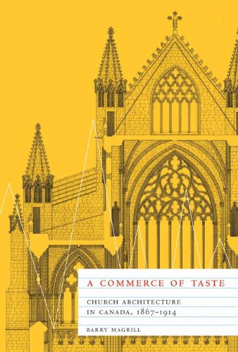 A Commerce Of Taste Church Architecture In Canada 18671914 Barry Magrill