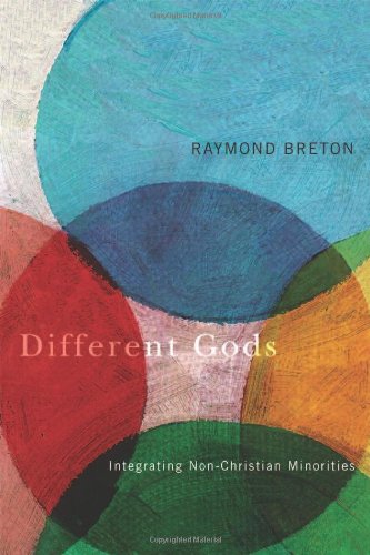 Different Gods Integrating Nonchristian Minorities Into A Primarily Christian Society Raymond Breton