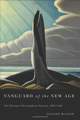 Vanguard Of The New Age The Toronto Theosophical Society 18911945 Gillian Mccann