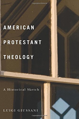 American Protestant Theology A Historical Sketch Luigi Giussani
