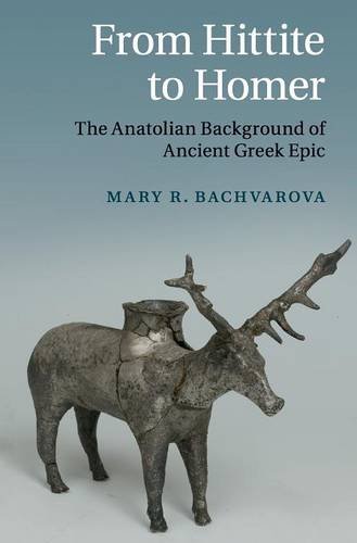 From Hittite To Homer The Anatolian Background Of Ancient Greek Epic Mary R Bachvarova