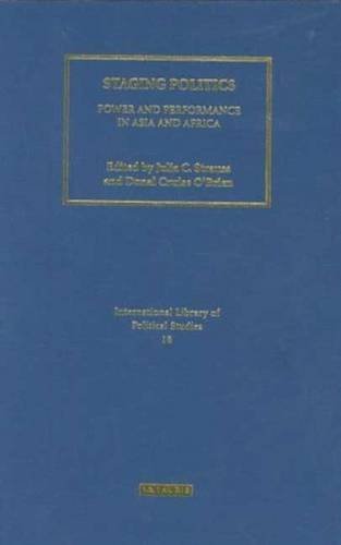 Staging Politics Power And Performance In Asia And Africa Julia C Strauss