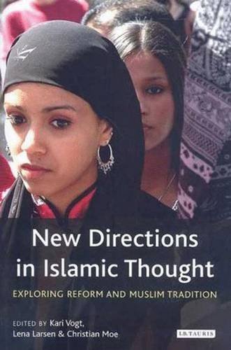 New Directions In Islamic Thought Exploring Reform And Muslim Tradition 1st Edition Kari Vogt