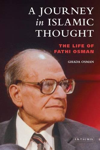 A Journey In Islamic Thought The Life Of Fathi Osman 1st Edition Ghada Osman