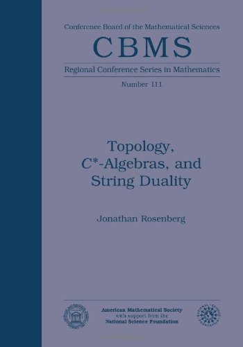 Topology Cstaralgebras And String Duality Jonathan Rosenberg