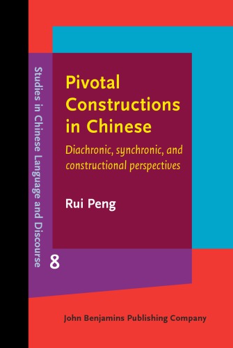 Pivotal Constructions In Chinese Diachronic Synchronic And Constructional Perspectives Rui Peng