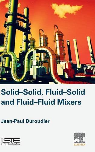 Solidsolid Fluidsolid Fluidfluid Mixers 1st Edition Jeanpaul Duroudier
