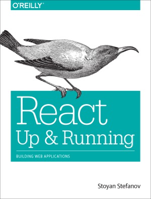 React Up Running Building Web Applications Early Release Stoyan Stefanov