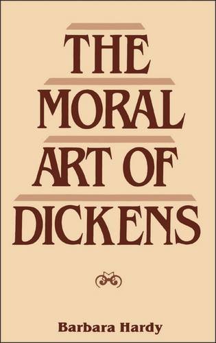 The Moral Art Of Dickens Essays 2nd Barbara Hardy