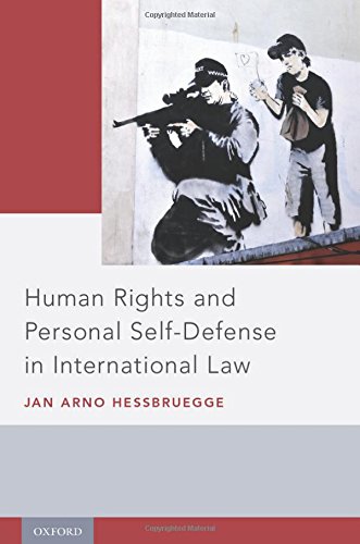 Human Rights And Personal Selfdefense In International Law 1st Edition Jan Arno Hessbruegge