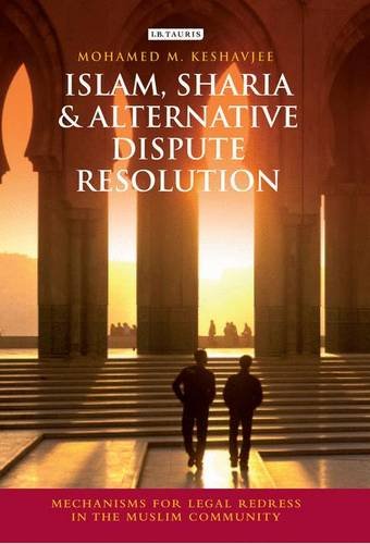 Islam Sharia And Alternative Dispute Resolution Mechanisms For Legal Redress In The Muslim Community Mohamed Keshavjee