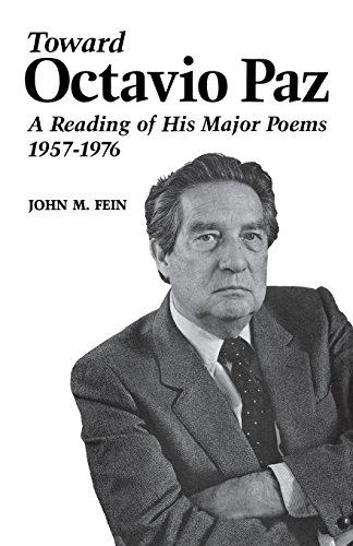Toward Octavio Paz A Reading Of His Major Poems 19571976 Reprint John M Fein
