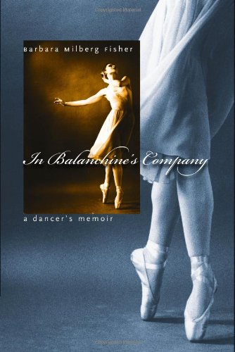 In Balanchines Company A Dancers Memoir First Edition Barbara Fisher