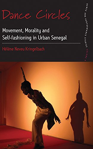 Dance Circles Movement Morality And Selffashioning In Urban Senegal 1st Edition Helene Neveu Kringelbach