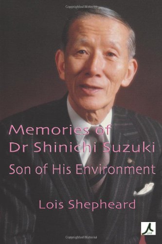 Memories Of Dr Shinichi Suzuki Son Of His Environment Lois Shepheard