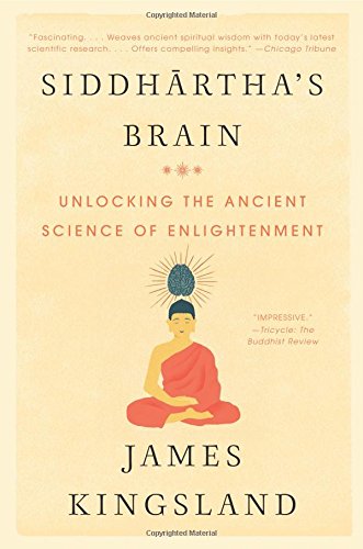 Siddharthas Brain Unlocking The Ancient Science Of Enlightenment Reprint James Kingsland