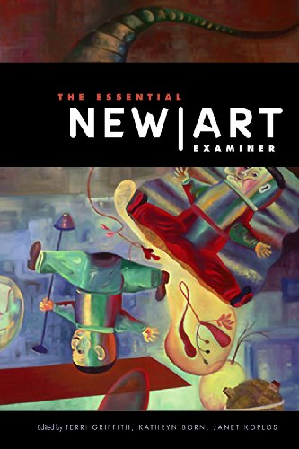 The Essential New Art Examiner 1st Edition Terri Griffith Kathryn Born