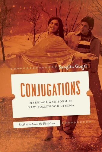 Conjugations Marriage And Form In New Bollywood Cinema Sangita Gopal