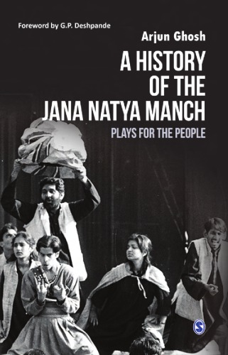 A History Of The Jana Natya Manch Plays For The People 1st Edition Arjun Ghosh