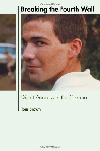Breaking The Fourth Wall Direct Address In The Cinema 1st Edition Tom Brown