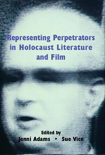 Representing Perpetrators In Holocaust Literature And Film 1st Edition Jenni Adams