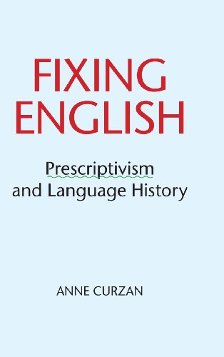 Fixing English Prescriptivism And Language History Anne Curzan