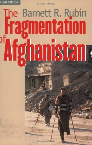 The Fragmentation Of Afghanistan State Formation And Collapse In The International System 2nd Ed Barnett R Rubin