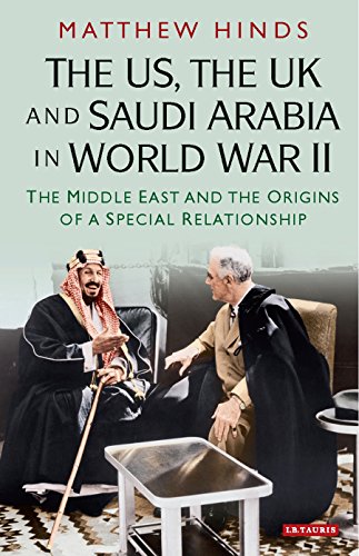 The Us The Uk And Saudi Arabia In World War Ii The Middle East And The Origins Of A Special Relationship Matthew Fallon Hinds