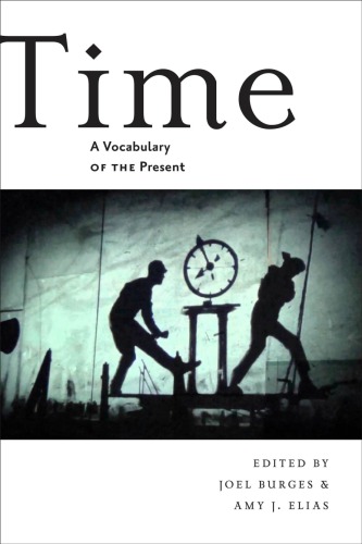 Time A Vocabulary Of The Present Amy Elias Joel Burges Eds
