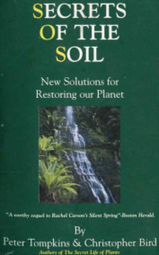 Secrets Of The Soil New Solutions For Restoring Our Planet Peter Tompkins