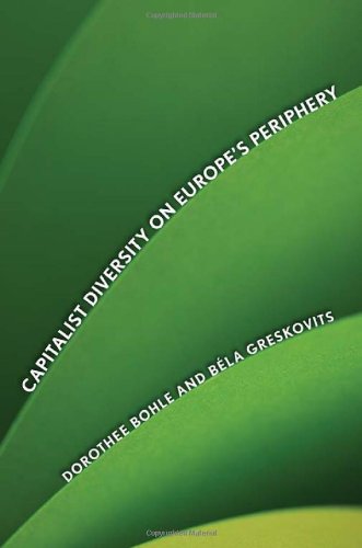 Capitalist Diversity On Europes Periphery 1st Edition Dorothee Bohle