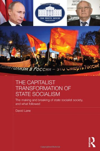 The Capitalist Transformation Of State Socialism The Making And Breaking Of State Socialist Society And What Followed 1st Edition David Lane