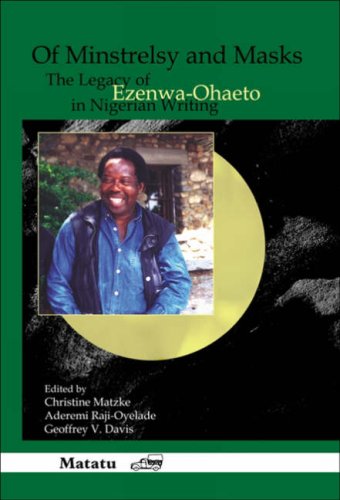 Of Minstrelsy And Masks The Legacy Of Ezenwaohaeto In Nigerian Writing Christine Matzke