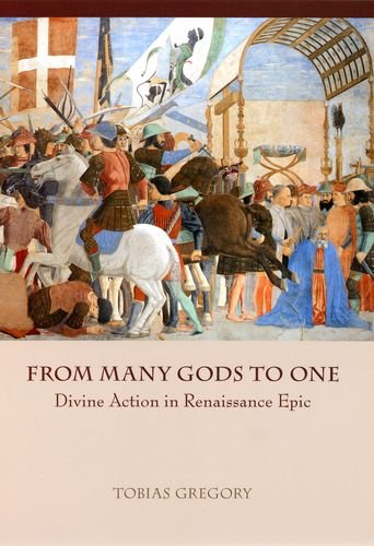From Many Gods To One Divine Action In Renaissance Epic 1st Tobias Gregory