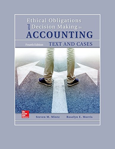 Ethical Obligations And Decisionmaking In Accounting Text And Cases Book Only 4th Edition Steven Mintz