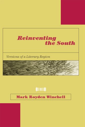 Reinventing The South Versions Of A Literary Region Mark Royden Winchell